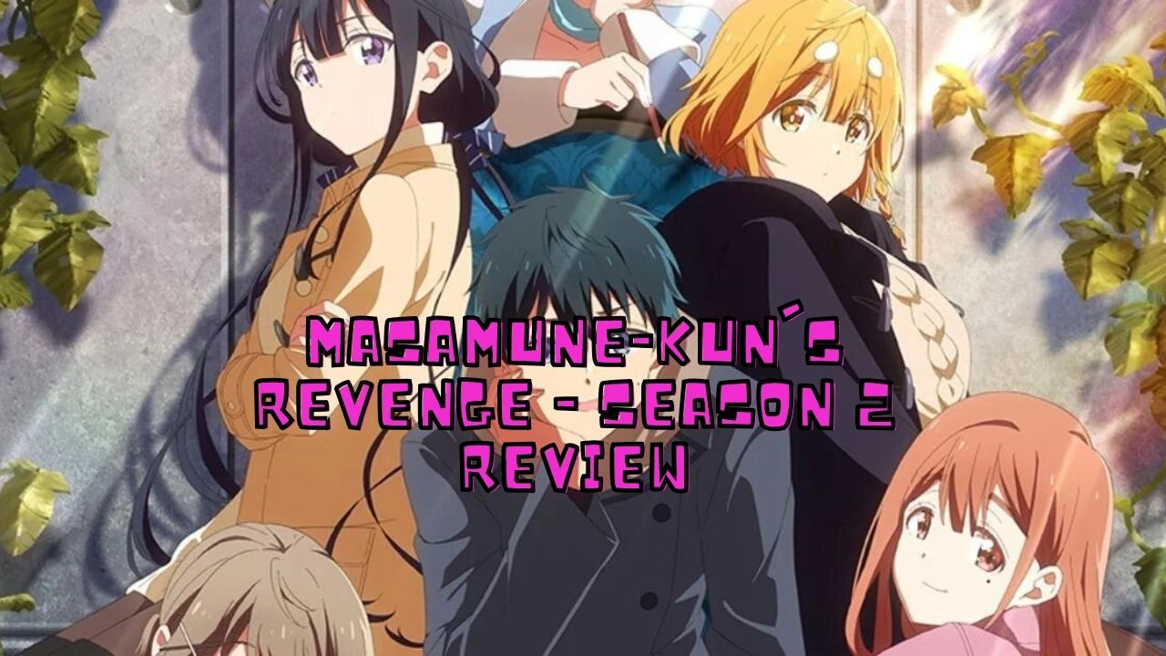 Masamune-Kun's Revenge - Season 2 Review